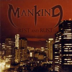 Mankind : Rest and Rust
